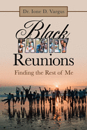 Black Family Reunions: Finding the Rest of Me