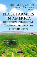 Black Farmers in America: Historical Perspective, Cooperatives and the Pigford Cases