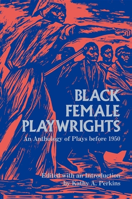 Black Female Playwrights - Perkins, Kathy A (Editor)