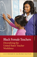 Black Female Teachers: Diversifying the United States' Teacher Workforce