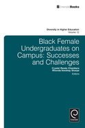 Black Female Undergraduates on Campus: Successes and Challenges