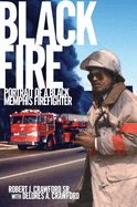 Black Fire: Portrait of a Black Memphis Firefighter
