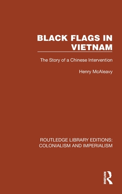 Black Flags in Vietnam: The Story of a Chinese Intervention - McAleavy, Henry