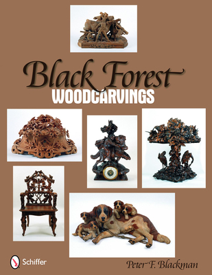 Black Forest Woodcarvings - Blackman, Peter F