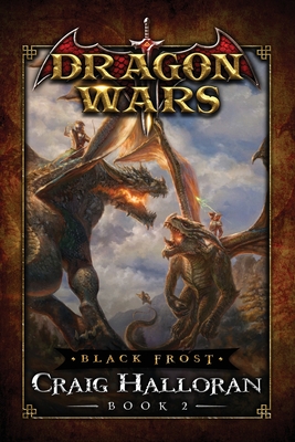 Black Frost: Dragon Wars - Book 2 - Halloran, Craig