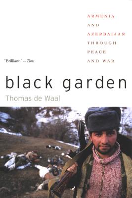 Black Garden: Armenia and Azerbaijan Through Peace and War - De Waal, Thomas