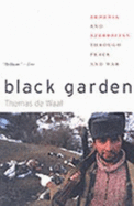 Black Garden: Armenia and Azerbaijan Through Peace and War - De Waal, Thomas
