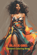 Black Girl Fashion Coloring Book: for Women celebrating Beauty and African Queen, Women and Girls
