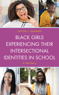 Black Girls Experiencing Their Intersectional Identities in School: A Her-Story