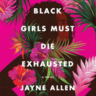 Black Girls Must Die Exhausted Lib/E