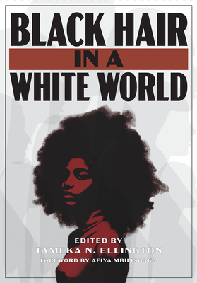 Black Hair in a White World - Ellington, Tameka N (Editor)