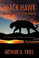 Black Hawk and Other Tales of the Amazon: The Adventures of Pedro and Lourenco