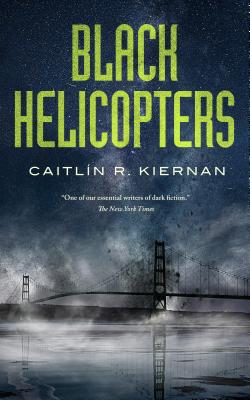Black Helicopters - Kiernan, Caitlin R