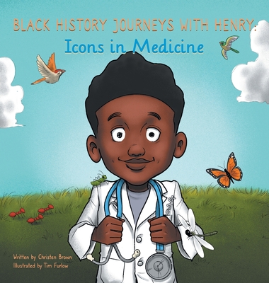 Black History Journeys with Henry: Icons in Medicine - Brown, Christen, and Crocker, Evan (Editor)