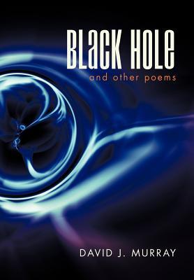 Black Hole and Other Poems - Murray, David J