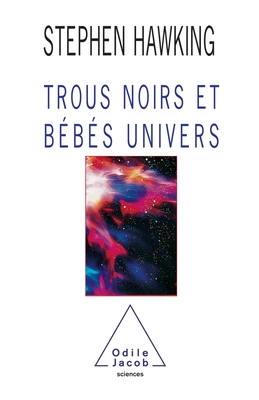 Black Holes and Baby Universes / TROUS NOIRS ET BEBES UNIVERS - Hawking, Stephen