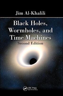 Black Holes, Wormholes and Time Machines - Al-Khalili, Jim, Dr.