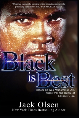 Black is Best: The Riddle of Cassius Clay - Olsen, Jack