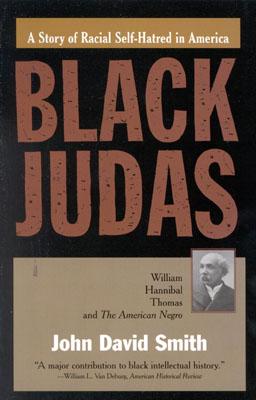 Black Judas: William Hannibal Thomas and the American Negro - Smith, John David