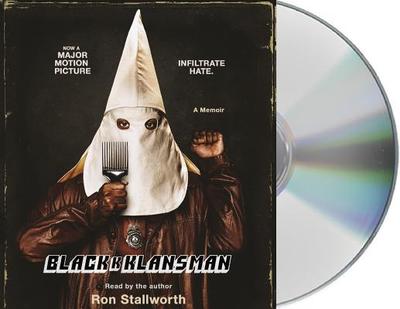 Black Klansman: Race, Hate, and the Undercover Investigation of a Lifetime - Stallworth, Ron (Read by)