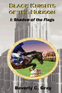 Black Knights of the Hudson Book I: Shadow of the Flags