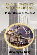 Black Knights of the Hudson Book V: War Clouds in the East