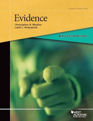 Black Letter Outline on Evidence - Mueller, Christopher B., and Kirkpatrick, Laird C.