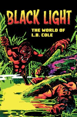 Black Light: The World of L. B. Cole - Cole, L. B., and Schelly, Bill (Introduction by)