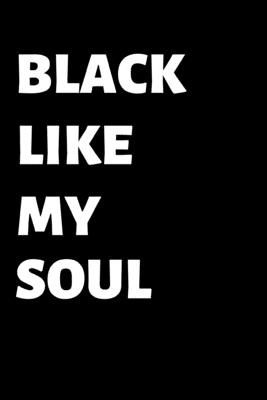 Black Like My Soul: Lined notebook, notepad to write in. Gift or great alternative to a card - Publishing, Rebelcat