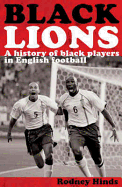 Black Lions: A History of Black Players in English Football - 