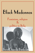 Black Madonnas: Feminism, Religion, and Politics in Italy