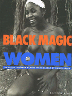 Black Magic Women: An Erotic Journey Across Madagascar