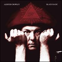 Black Magic - Aleister Crowley