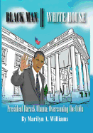 Black Man-White House: President Barack Obama: Overcoming the Odds