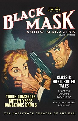 Black Mask Audio Magazine, Volume 1, Number 1: Classic Hard-Boiled Tales from the Original Black Mask - Blackstone Audiobooks (Creator)