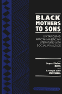 Black Mothers to Sons: Juxtaposing African American Literature with Social Practice - Steinberg, Shirley R (Editor), and King, Joyce E, and Mitchell, Carolyn