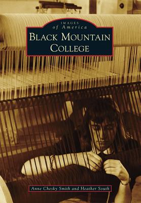 Black Mountain College - Smith, Anne Chesky, and South, Heather