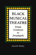 Black Musical Theatre: From Coontown to Dreamgirls - Woll, Allen