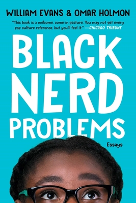 Black Nerd Problems: Essays - Evans, William, and Holmon, Omar