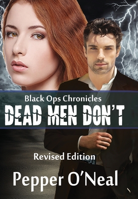 Black Ops Chronicles: Dead Men Don't Revised Edition - O'Neal, Pepper