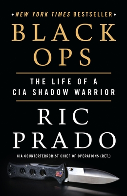 Black Ops: The Life of a CIA Shadow Warrior - Prado, Ric