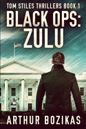 Black Ops: Zulu (Tom Stiles Thrillers Book 1)