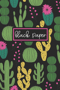 Black Paper: 6x9 Cactus Journal Black Paper Journal With Lined Black Pages Reverse Color Notebook Black Out Paper