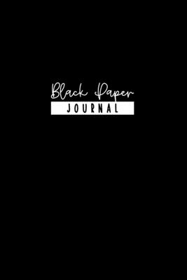 Black Paper Journal: 6x9 Black Paper Journal With Lined Black Pages - Reverse Color Notebook - Black Out Paper - Lightly Lined - Press, Obsidian Paper