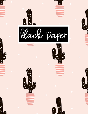 Black Paper Notebook - College Ruled - 8.5x11: Cactus Notebook - BLACK Notebook Paper For Use With Gel Pens - Reverse Color Journal With Black Pages - Cactus Gift - Press, Obsidian Paper