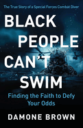 Black People Can't Swim: Finding the Faith to Defy Your Odds