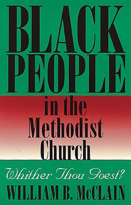 Black People in the Methodist Church - McClain, William B, Ph.D.