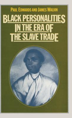 Black Personalities in the Era of the Slave Trade - Edwards, Paul, and Walvin, James