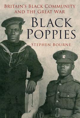 Black Poppies: Britain's Black Community and the Great War - Bourne, Stephen