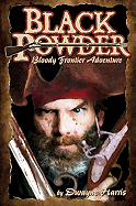 Black Powder No.1 (of 3): A Bloody Frontier Adventure